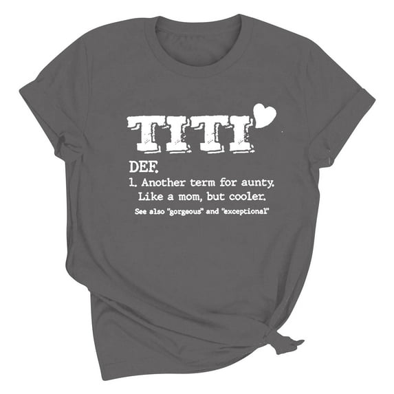 GA WEIHUA Titi Another Term For Aunty Like A Mom Shirts Women Funny Short Sleeve Crew Neck Tops Fashion Mother's Day Gift T Shirts Casual Summer Tees Blouse(Dark Gray,XXXL)