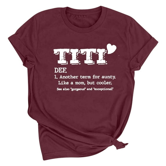 GA WEIHUA Titi Another Term For Aunty Like A Mom Shirts Women Funny Short Sleeve Crew Neck Tops Fashion Mother's Day Gift T Shirts Casual Summer Tees Blouse(Wine,M)