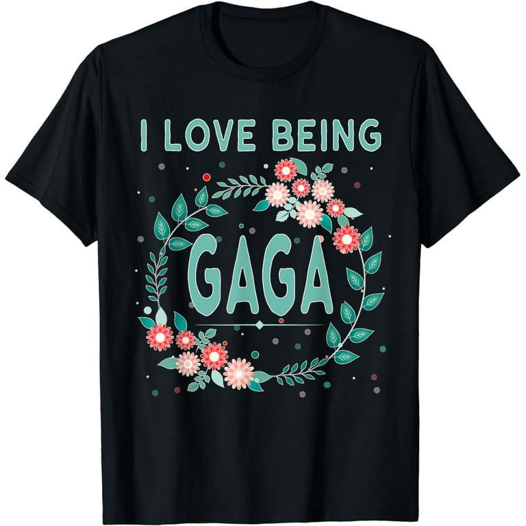 Gaga Shirt I Love Being Gaga Grandmother Tshirt Gift Gaga Shirt I Love Being Gaga Grandmother Tshirt Gift