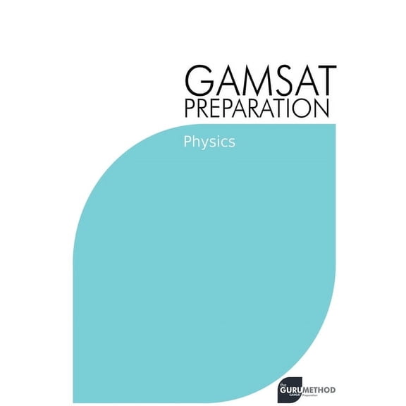 Gamsat GAMSAT Preparation Physics: Efficient Methods, Detailed Techniques, Proven Strategies, and GAMSAT Style Questions, Book 3, (Paperback)