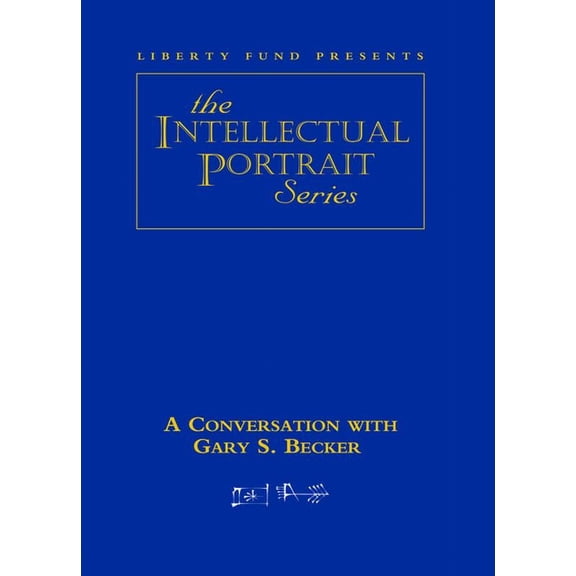 GARY BECKER DVD : INTELLECTUAL PORTRAIT SERIES (DVD video)