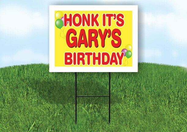 GARY'S HONK ITS BIRTHDAY 18 in x 24 in Yard Sign Road Sign with Stand