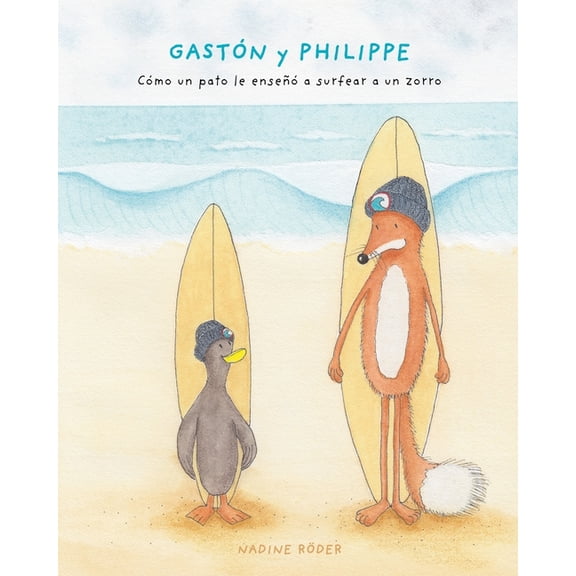GASTÃN y PHILIPPE - CÃ³mo un pato le enseÃ±Ã³ a surfear a un zorro (Surfing Animals Club - Libro 1), (Paperback)