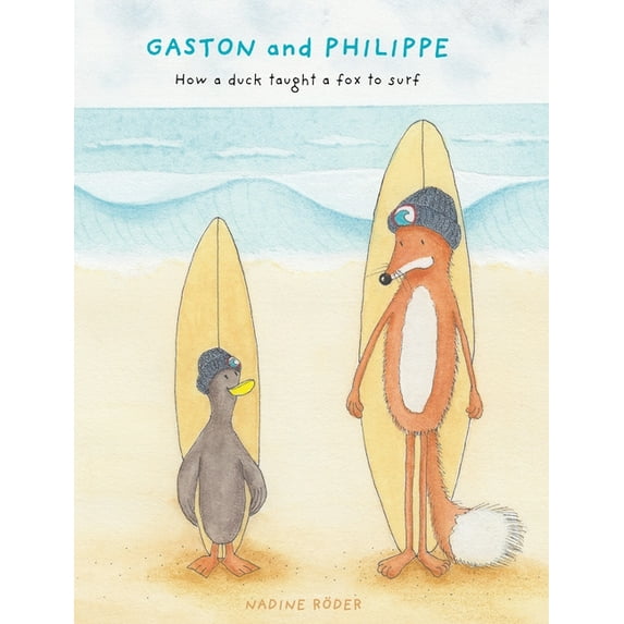 GASTON and PHILIPPE - How a duck taught a fox to surf (Surfing Animals Club - Book 1) (Hardcover)