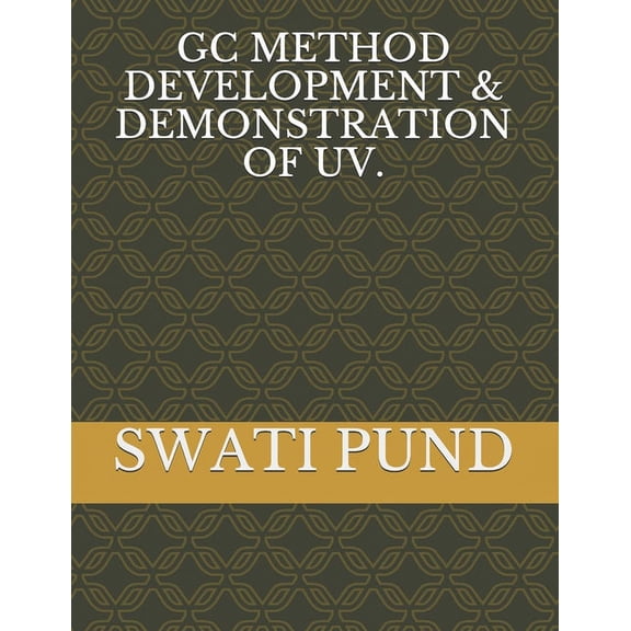 GC Method Development & Demonstration of UV, (Paperback)