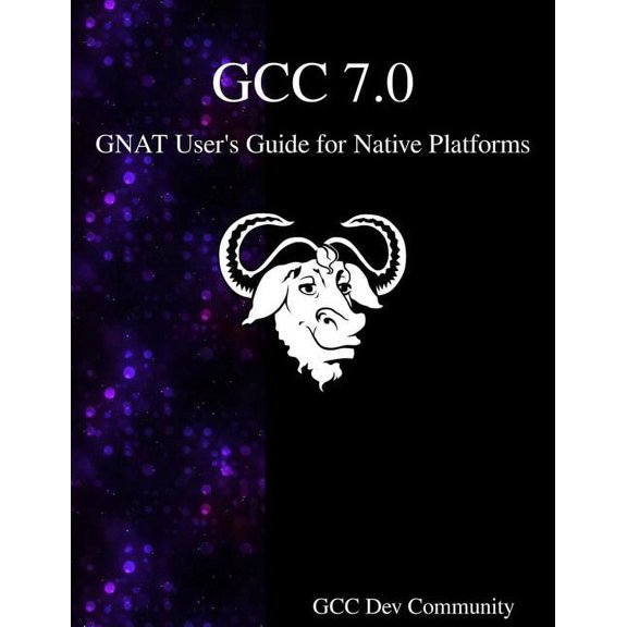 GCC 7.0 GNAT User's Guide for Native Platforms, (Paperback)