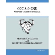 GCC 8.0 GNU Compiler Collection Internals, Paperback