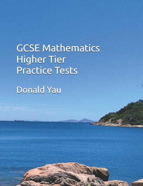GCSE Mathematics Practice Tests GCSE Mathematics Higher Tier Practice ...