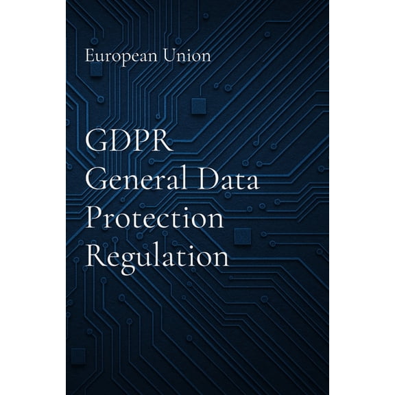 GDPR General Data Protection Regulation, (Paperback)