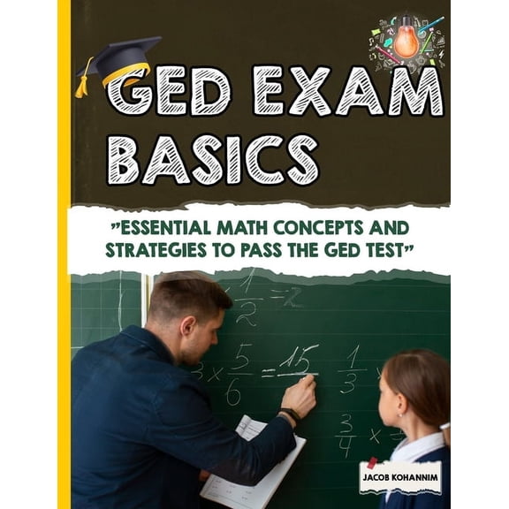 GED Math Basics: "Essential Math Concepts and Strategies to Pass the GED Test", (Paperback)