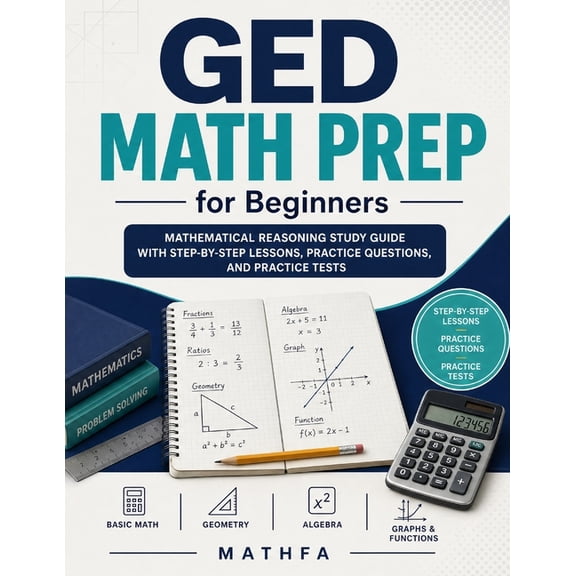 GED Math Prep for Beginners: Mathematical Reasoning Study Guide with Step-by-Step Lessons, Practice Questions, and Pract, (Paperback)