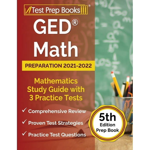Pre-Owned GED Math Preparation 2021-2022: Mathematics Study Guide with 3 Practice Tests [5th Edition Prep Book] (Paperback) 1637754329 9781637754320