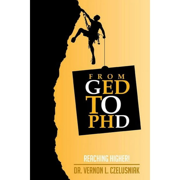 GED to PHD: Reaching Higher!