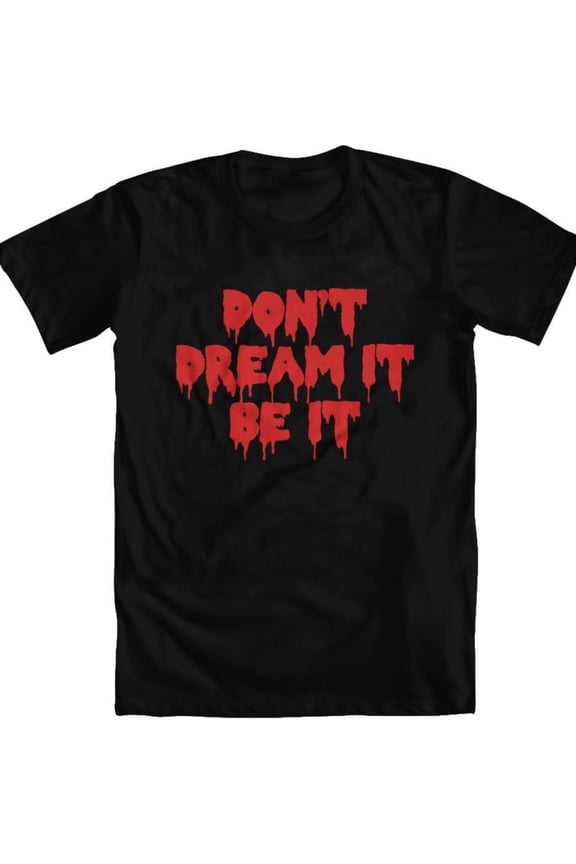 Don't Dream It, Be It Men's T-Shirt