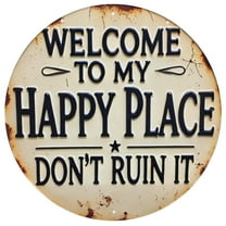 GEGNX Welcome To My Happy Place Don't Ruin It Tin Sign Round Metal Sign Man Garage Bar Pub Wall Decor