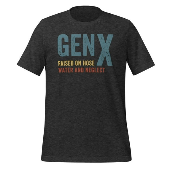 GEN X Raised On Hose Water And Neglect Shirt, Unisex, Funny Gen X Meme Shirt, Vintage Generation X Shirt, Nostalgic Gift, Sarcastic Shirt (Dark Grey Heather, S)