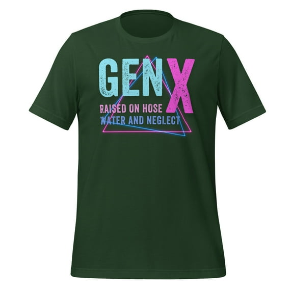 GEN X Raised On Hose Water And Neglect Shirt, Unisex, Funny Gen X Meme Shirt, Vintage Generation X Shirt, Sarcastic Shirt, Nostalgic Gift (Forest, 2XL)