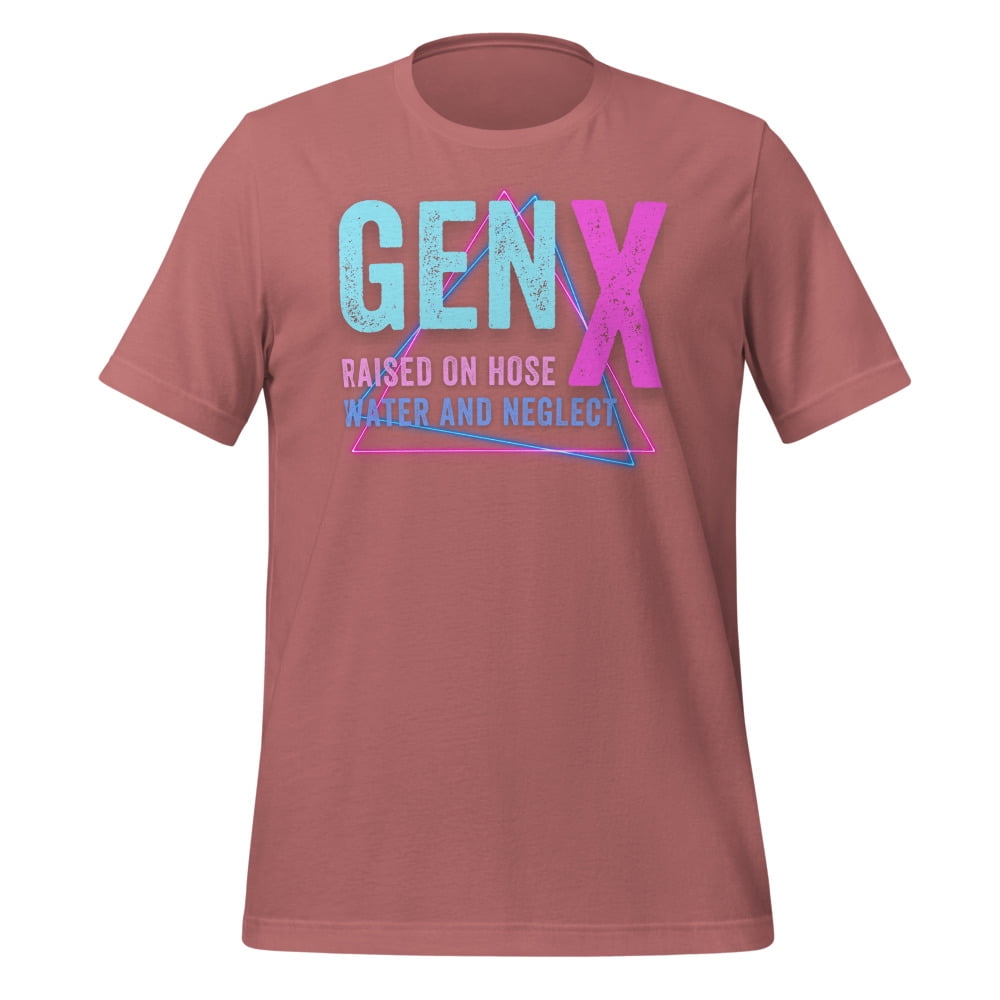 Gen X Raised On Hose Water And Neglect T-shirt