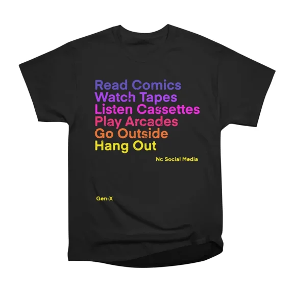 GEN X T-Shirt Tee Gift For Him Merch For Her Apparel For Friend