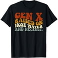 thumbnail image 1 of GEN X raised on hose water and neglect Humor Generation X T-Shirt, 1 of 4