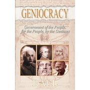 Geniocracy Government of the People, for the People, by the Geniuses Paperback by Rael