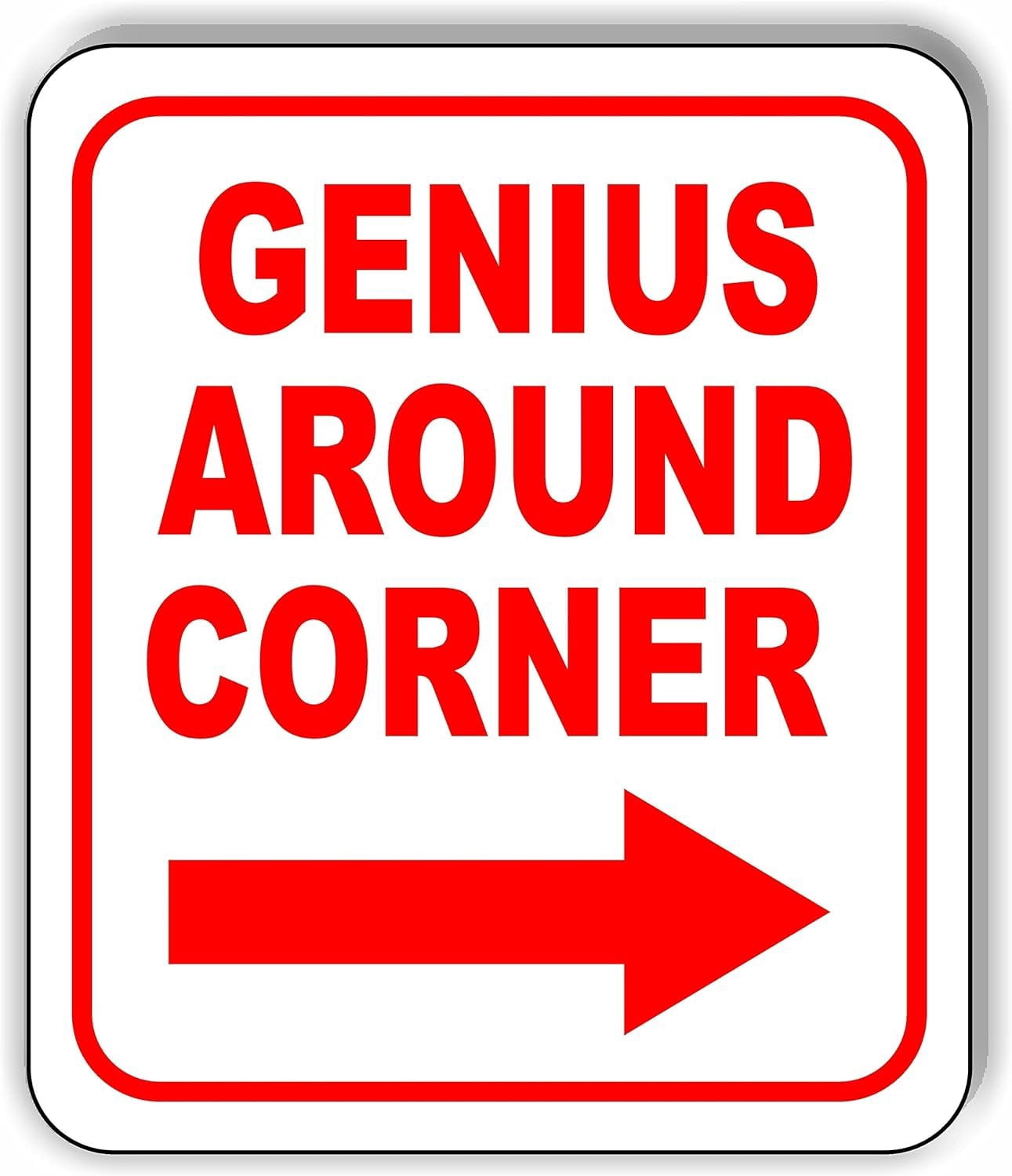 GENIUS AROUND CORNER right arrow Aluminum Composite Sign, 20"x24 ...