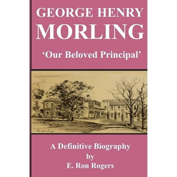 GEORGE HENRY MORLING 'Our Beloved Principal' (Paperback)