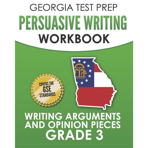 GEORGIA TEST PREP Persuasive Writing Workbook Grade 3: Writing Arguments and Opinion Pieces (Paperback) by G Hawas