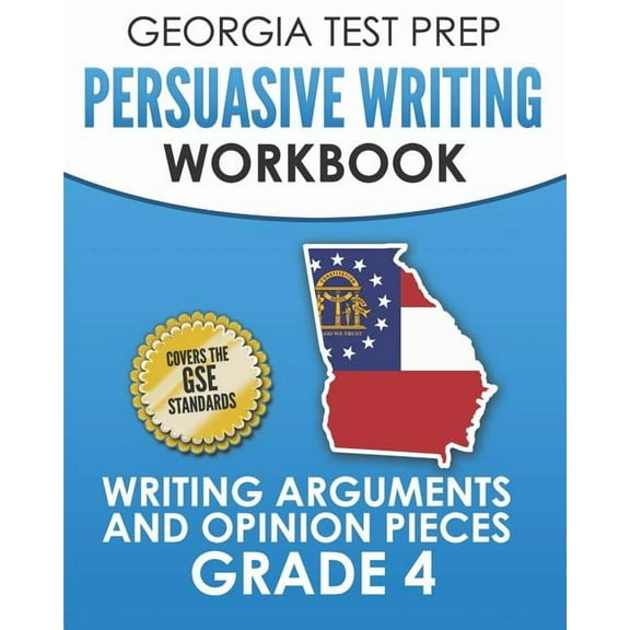 GEORGIA TEST PREP Persuasive Writing Workbook Grade 4: Writing Arguments and Opinion Pieces (Paperback) by G Hawas