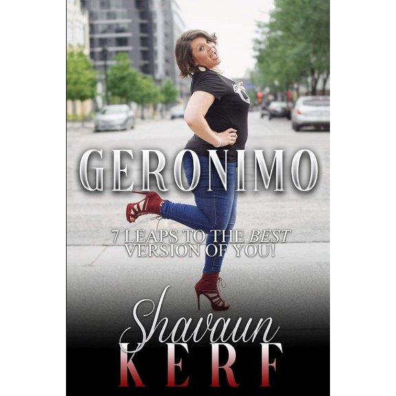 Geronimo!: Seven Leaps to the Best Version of You, (Paperback)