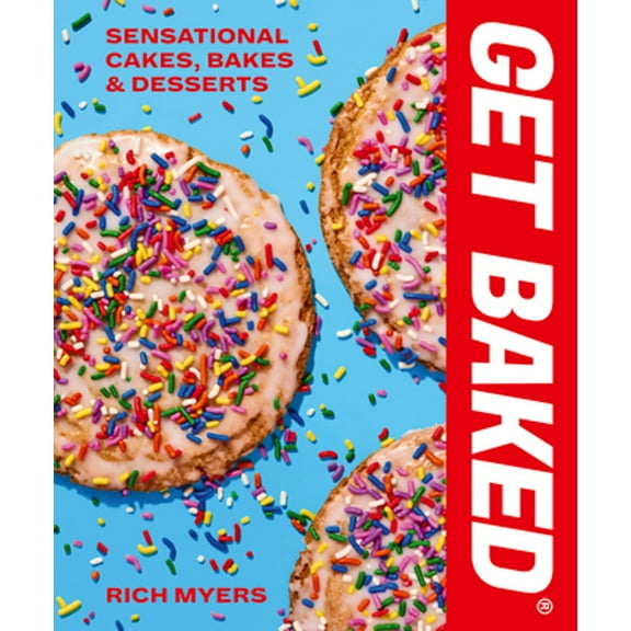 Pre-Owned Get Baked: Sensational Cakes, Bakes & Desserts (Hardcover) 0711279713 9780711279711