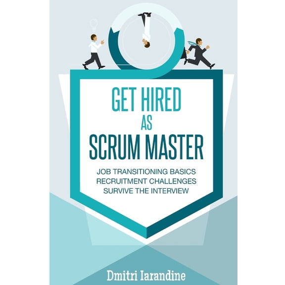 GET HIRED as SCRUM MASTER: Guide for Agile Job Seekers and People Hiring Them (Paperback)