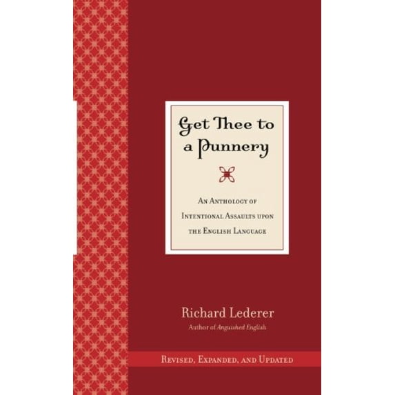 Pre-Owned Get Thee to a Punnery: An Anthology of Intentional Assaults Upon the English Language (Paperback) 094171182X 9780941711821