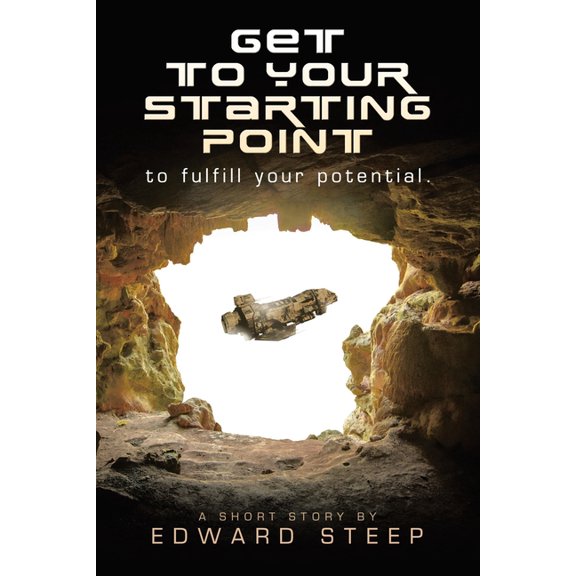 GET TO YOUR STARTING POINT to fulfill your potential., (Paperback)
