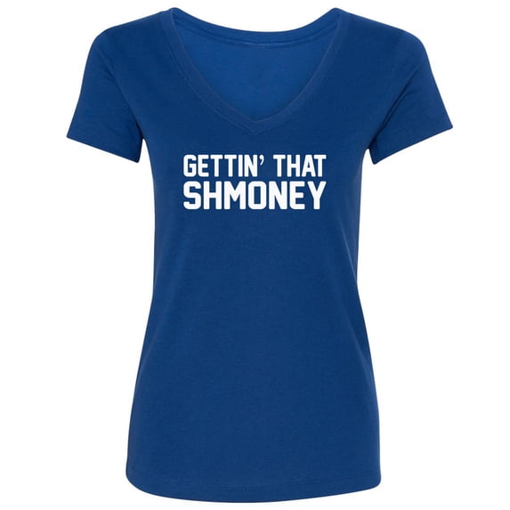 GETTIN' THAT SHMONEY Womens V-Neck Tee