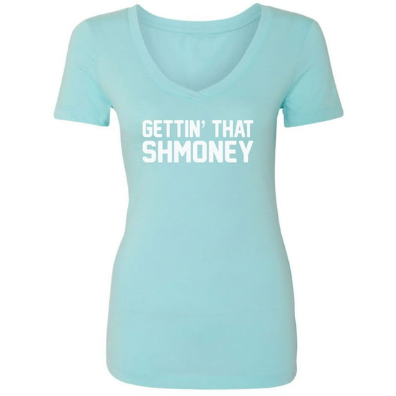 GETTIN' THAT SHMONEY Womens V-Neck Tee