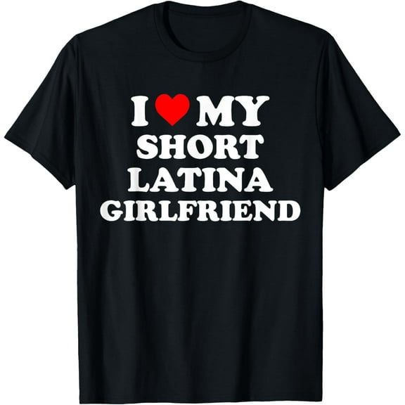 GF Heart T-ShirtI Love My Short Latina Girlfriend