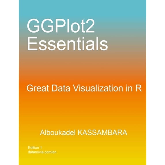 GGPlot2 Essentials: Great Data Visualization in R, (Paperback)