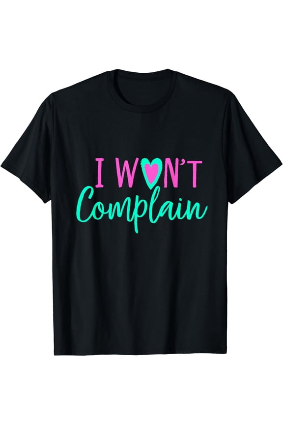 GGT I Wont Complain Christian Sayings Church T-Shirt