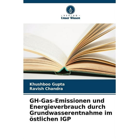 GH-Gas-Emissionen und Energieverbrauch durch Grundwasserentnahme im östlichen IGP (Paperback)