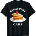 thumbnail image 1 of GIMME THAT CAKE Funny Cake Lover Gift Black T-Shirt Casual Cotton Tee, 1 of 5