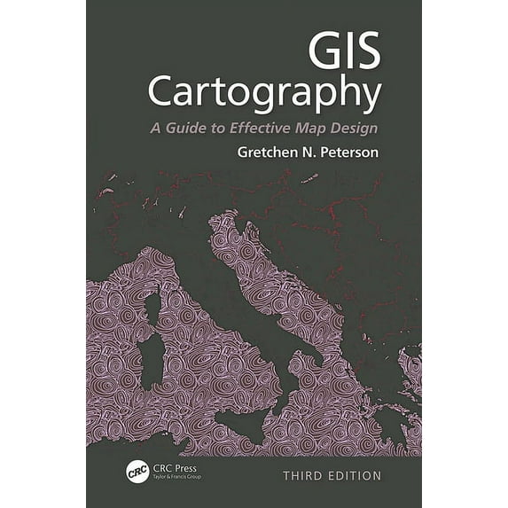 GIS Cartography: A Guide to Effective Map Design, Third Edition, (Hardcover)