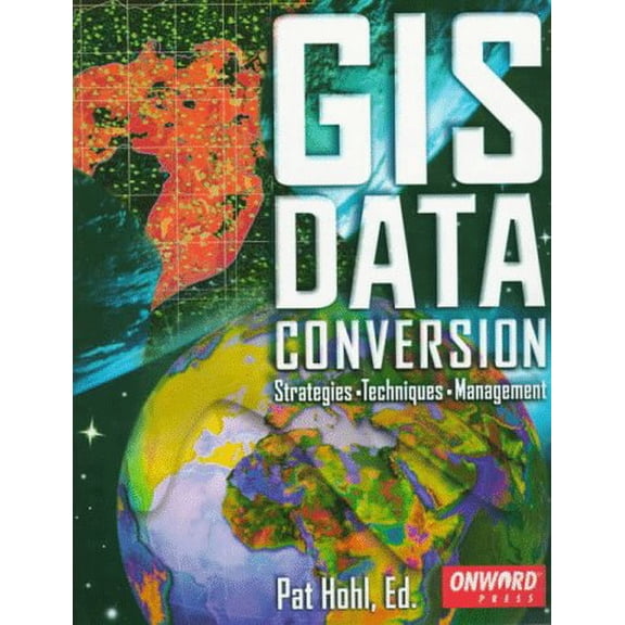 Pre-Owned GIS Data Conversion: Strategies, Techniques, and Management (Paperback) 1566901758 9781566901758