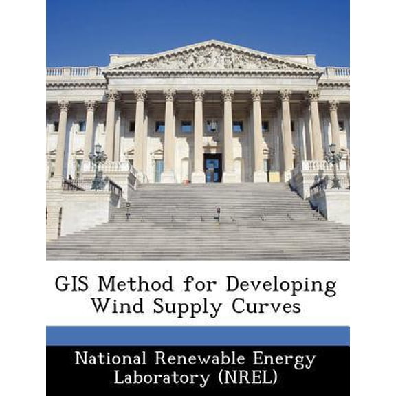 GIS Method for Developing Wind Supply Curves Paperback