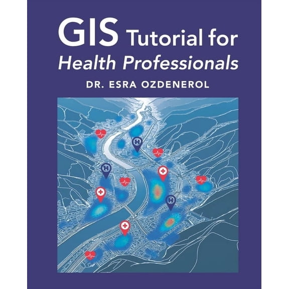 GIS Tutorial for Health Professionals, (Paperback)