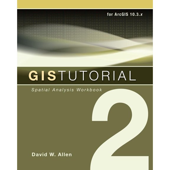 GIS Tutorials: GIS Tutorial 2: Spatial Analysis Workbook (Paperback)