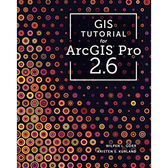 Pre-Owned GIS Tutorial for ArcGIS Pro 2.6 (GIS Tutorials)