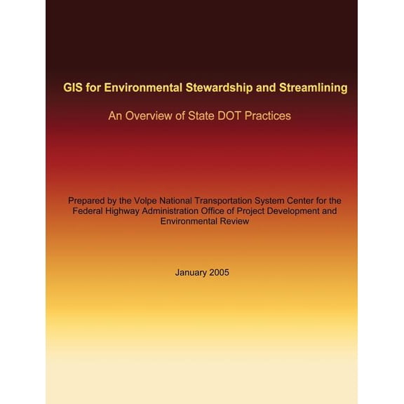 GIS for Environmental Stewardship and Streamlining: An Overview of State Dot Practices
