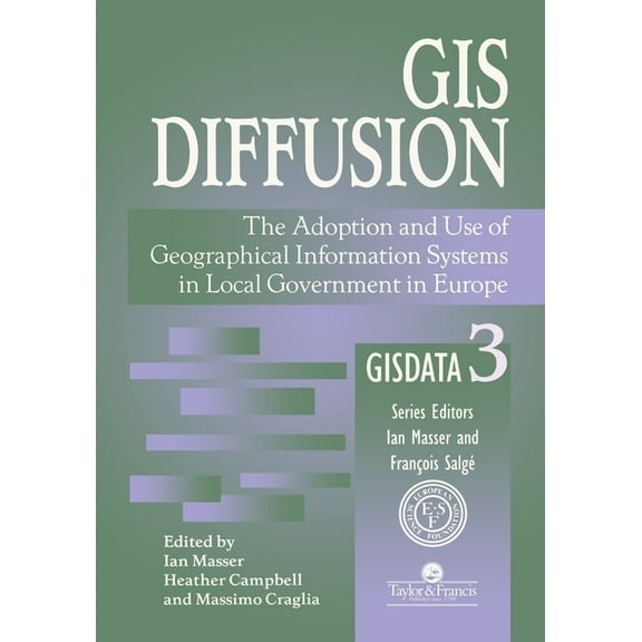 GISDATA GIS Diffusion: The Adoption And Use Of Geographical Information Systems In Local Government in Europe, Book 3, (Paperback)