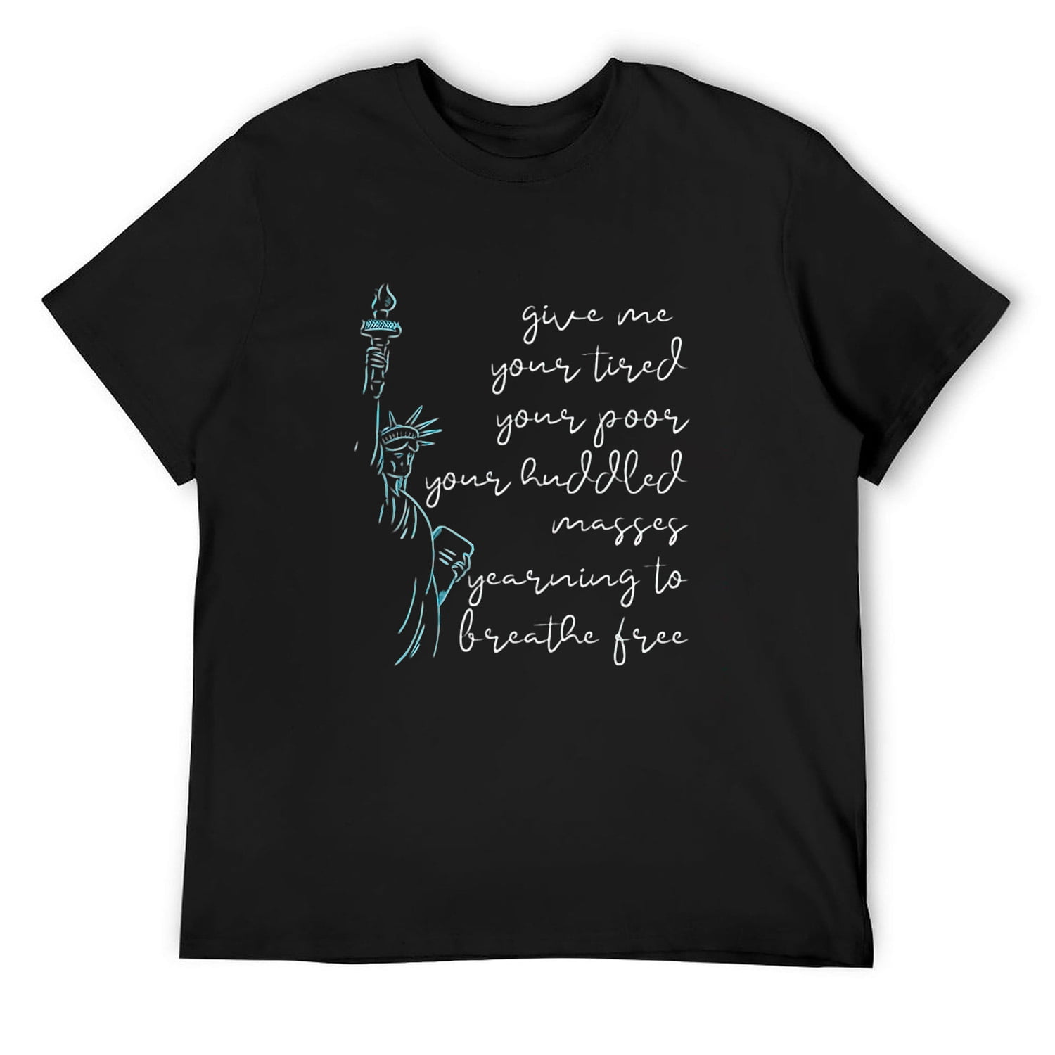 GIVE ME YOUR POOR HUDDLED MASSES Statue of Liberty Meme TShirt Black